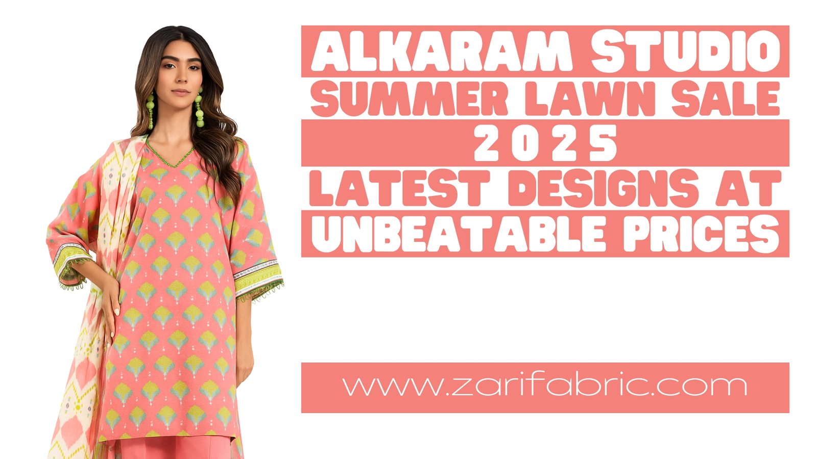 Promotional image for Alkaram Studio's Summer Lawn Sale 2025, featuring a model in a vibrant pink outfit with the text 'Latest Designs at Unbeatable Prices' and the website www.zarifabric.com