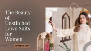 A beautifully designed unstitched lawn suit featuring delicate floral prints, showcasing elegance and comfort for women. The text reads 'The Beauty of Unstitched Lawn Suits for Women' with zarifabric.com branding