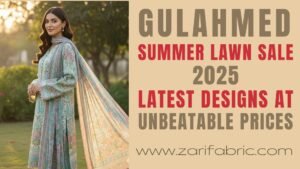 Gulahmed Summer Lawn Sale 2025 banner featuring latest designs at unbeatable prices, with website URL www.zarifabric.com